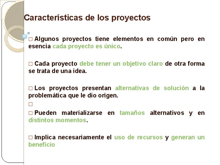 Características de los proyectos � Algunos proyectos tiene elementos en común pero en esencia