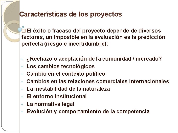 Características de los proyectos � El éxito o fracaso del proyecto depende de diversos