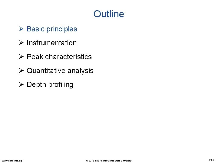 Outline Ø Basic principles Ø Instrumentation Ø Peak characteristics Ø Quantitative analysis Ø Depth