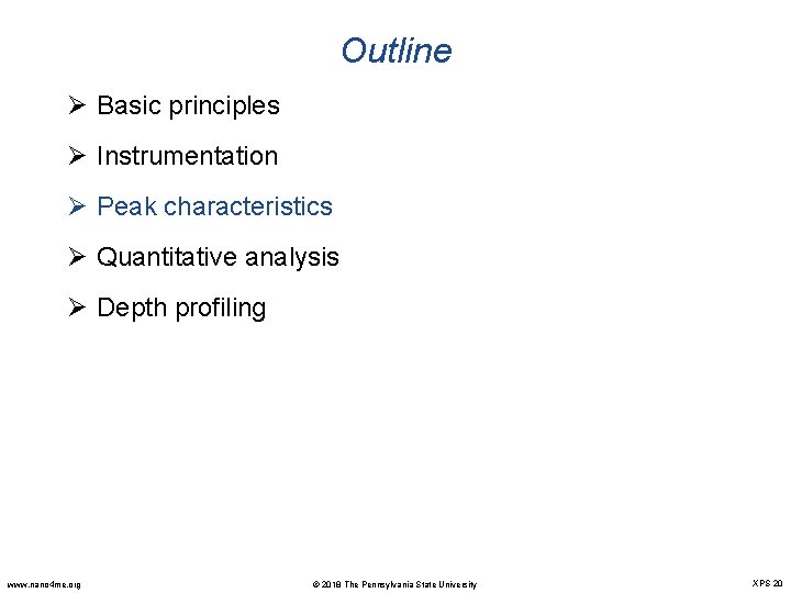 Outline Ø Basic principles Ø Instrumentation Ø Peak characteristics Ø Quantitative analysis Ø Depth