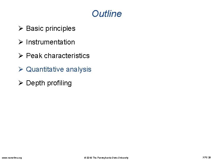 Outline Ø Basic principles Ø Instrumentation Ø Peak characteristics Ø Quantitative analysis Ø Depth