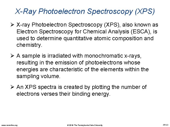 X-Ray Photoelectron Spectroscopy (XPS) Ø X-ray Photoelectron Spectroscopy (XPS), also known as Electron Spectroscopy