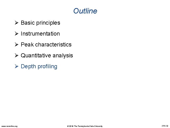 Outline Ø Basic principles Ø Instrumentation Ø Peak characteristics Ø Quantitative analysis Ø Depth