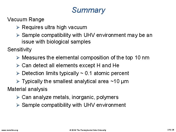 Summary Vacuum Range Ø Requires ultra high vacuum Ø Sample compatibility with UHV environment