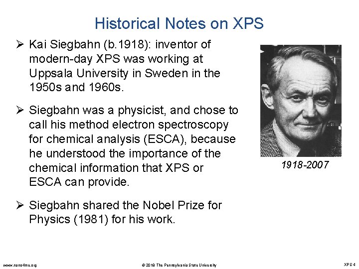 Historical Notes on XPS Ø Kai Siegbahn (b. 1918): inventor of modern-day XPS was