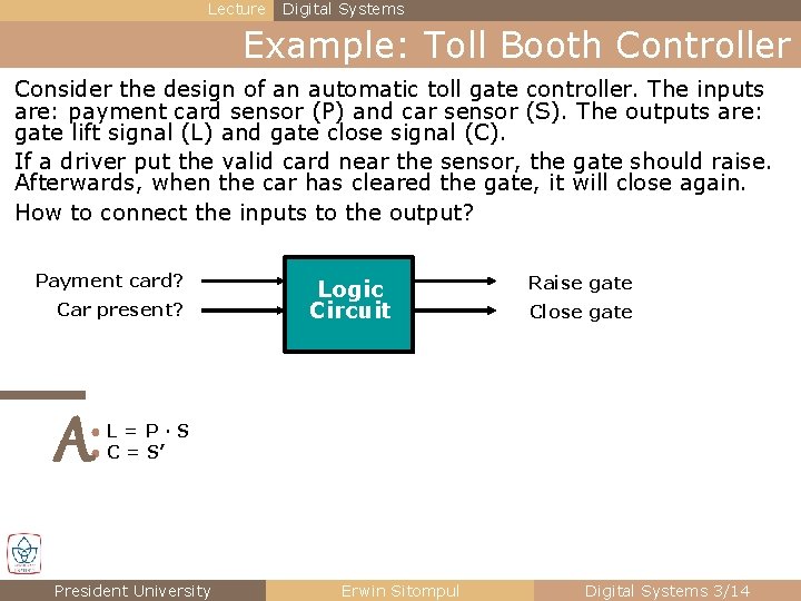 Lecture Digital Systems Example: Toll Booth Controller Consider the design of an automatic toll Lecture Digital Systems Example: Toll Booth Controller Consider the design of an automatic toll