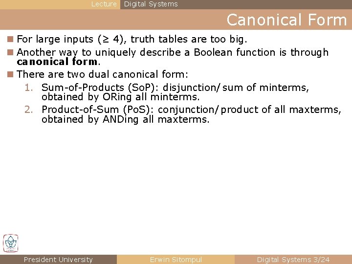 Lecture Digital Systems Canonical Form n For large inputs (≥ 4), truth tables are Lecture Digital Systems Canonical Form n For large inputs (≥ 4), truth tables are