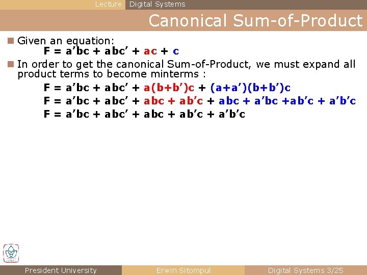Lecture Digital Systems Canonical Sum-of-Product n Given an equation: F = a’bc + abc’ Lecture Digital Systems Canonical Sum-of-Product n Given an equation: F = a’bc + abc’