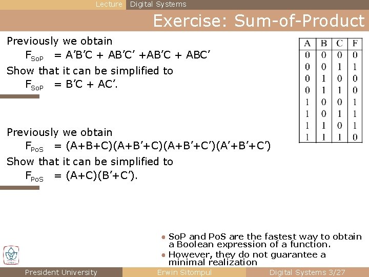 Lecture Digital Systems Exercise: Sum-of-Product Previously we obtain FSo. P = A’B’C + AB’C’ Lecture Digital Systems Exercise: Sum-of-Product Previously we obtain FSo. P = A’B’C + AB’C’
