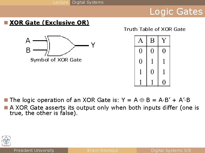Lecture Digital Systems Logic Gates n XOR Gate (Exclusive OR) Truth Table of XOR Lecture Digital Systems Logic Gates n XOR Gate (Exclusive OR) Truth Table of XOR
