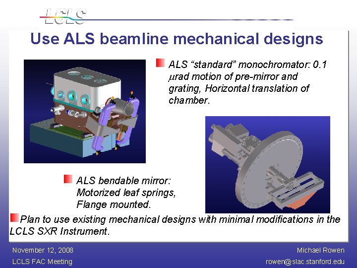 Use ALS beamline mechanical designs ALS “standard” monochromator: 0. 1 mrad motion of pre-mirror