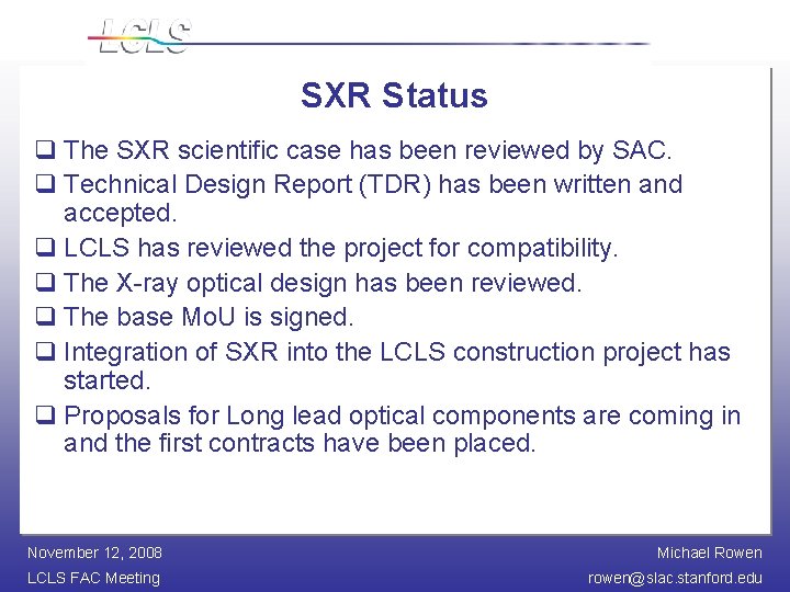 SXR Status q The SXR scientific case has been reviewed by SAC. q Technical
