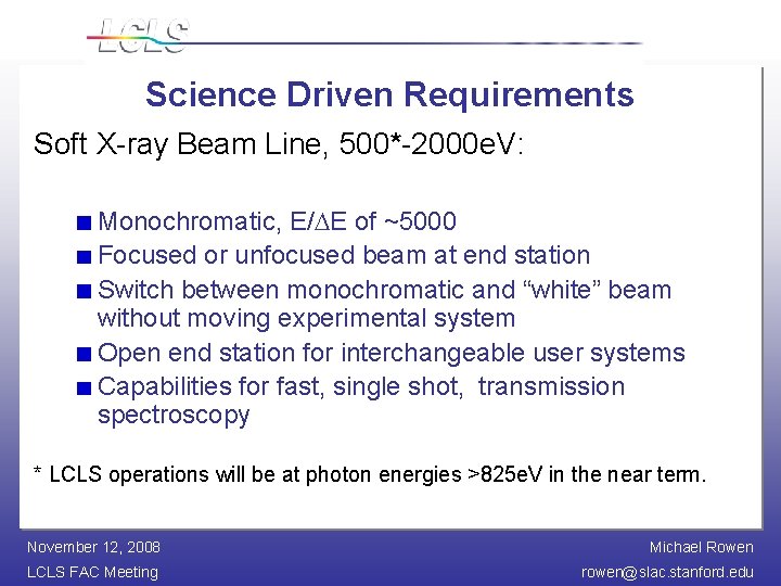 Science Driven Requirements Soft X-ray Beam Line, 500*-2000 e. V: Monochromatic, E/DE of ~5000