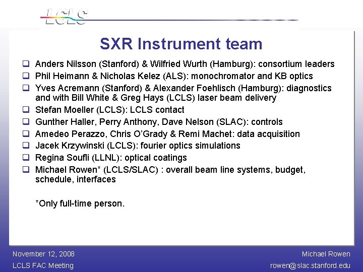 SXR Instrument team q Anders Nilsson (Stanford) & Wilfried Wurth (Hamburg): consortium leaders q