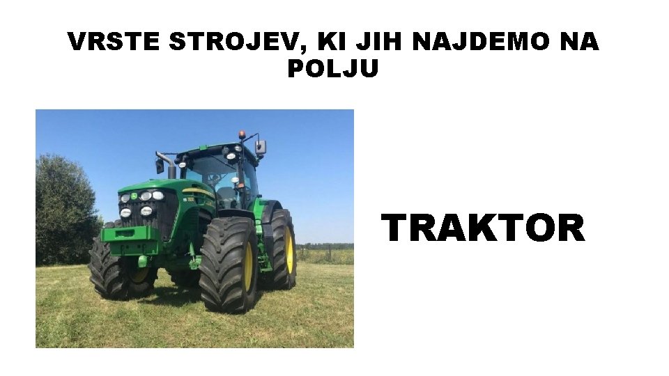 VRSTE STROJEV, KI JIH NAJDEMO NA POLJU TRAKTOR 