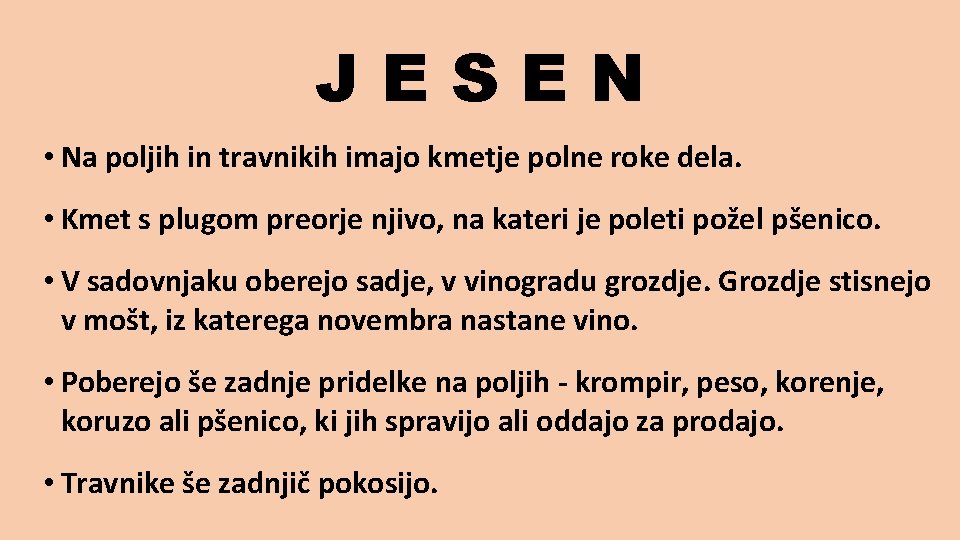 JESEN • Na poljih in travnikih imajo kmetje polne roke dela. • Kmet s