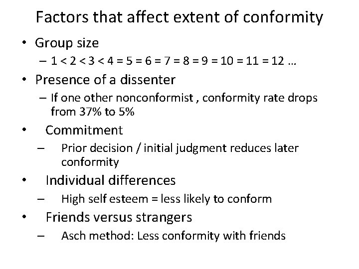 Factors that affect extent of conformity • Group size – 1 < 2 <