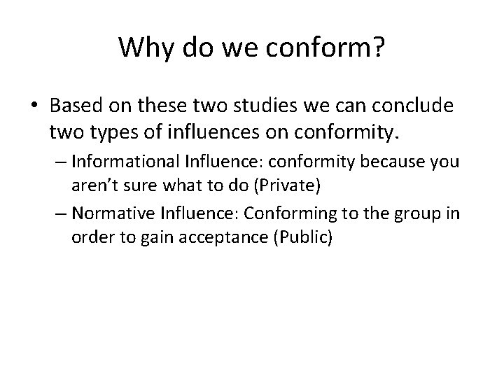 Why do we conform? • Based on these two studies we can conclude two