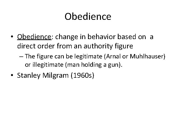 Obedience • Obedience: change in behavior based on a direct order from an authority