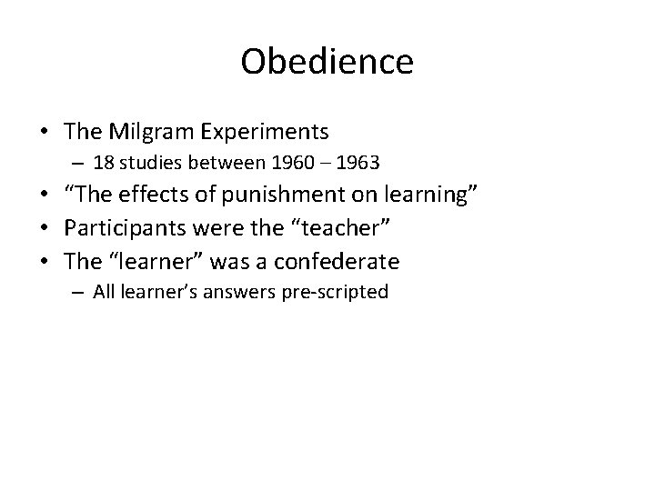 Obedience • The Milgram Experiments – 18 studies between 1960 – 1963 • “The