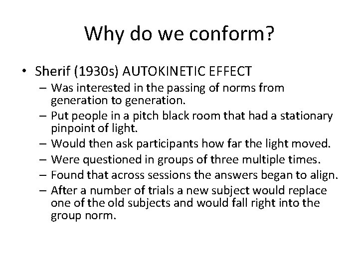 Why do we conform? • Sherif (1930 s) AUTOKINETIC EFFECT – Was interested in