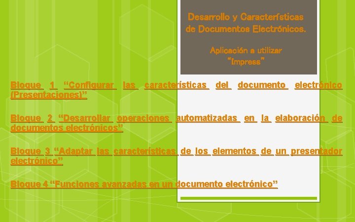 Desarrollo y Características de Documentos Electrónicos. Aplicación a utilizar “Impress” Bloque 1 “Configurar las