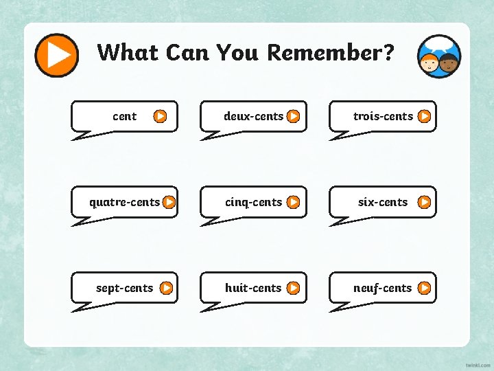 What Can You Remember? cent deux-cents trois-cents quatre-cents cinq-cents six-cents sept-cents huit-cents neuf-cents 