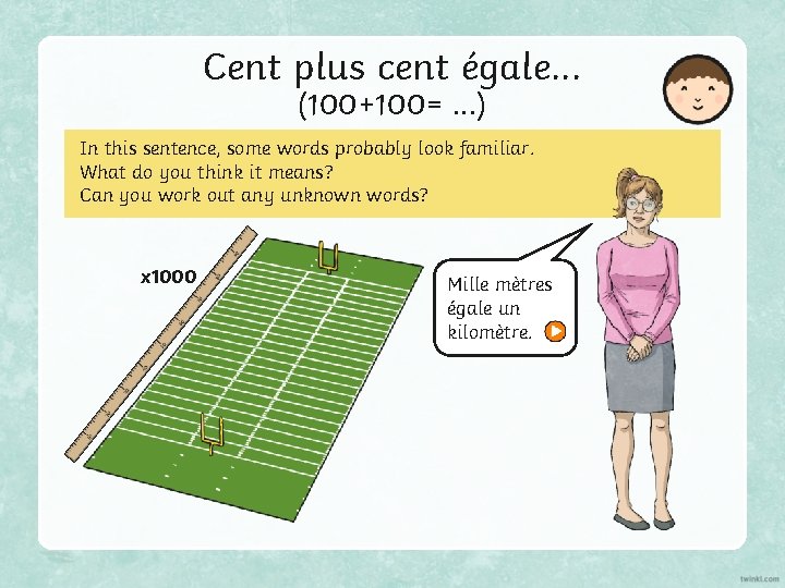 Cent plus cent égale. . . (100+100=. . . ) In this sentence, some