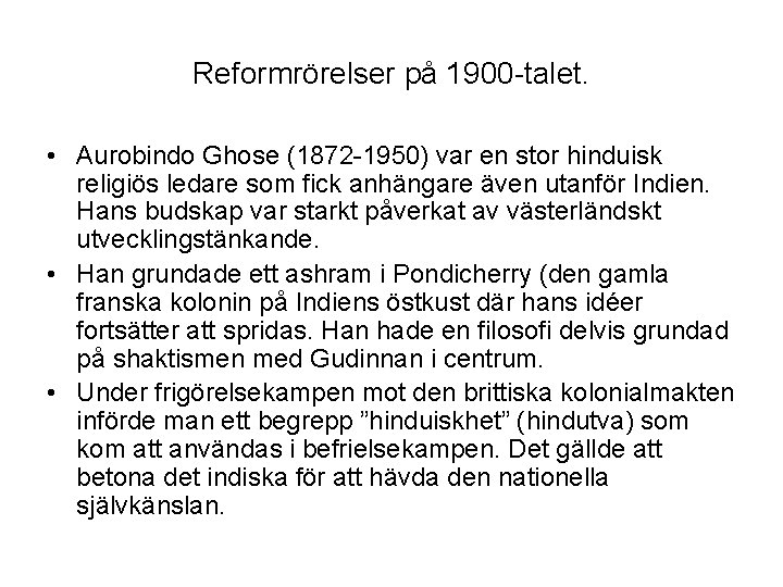 Reformrörelser på 1900 -talet. • Aurobindo Ghose (1872 -1950) var en stor hinduisk religiös