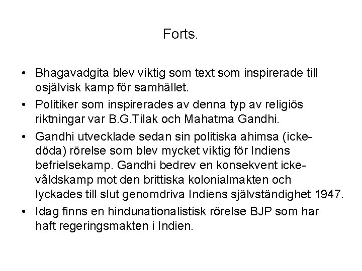 Forts. • Bhagavadgita blev viktig som text som inspirerade till osjälvisk kamp för samhället.