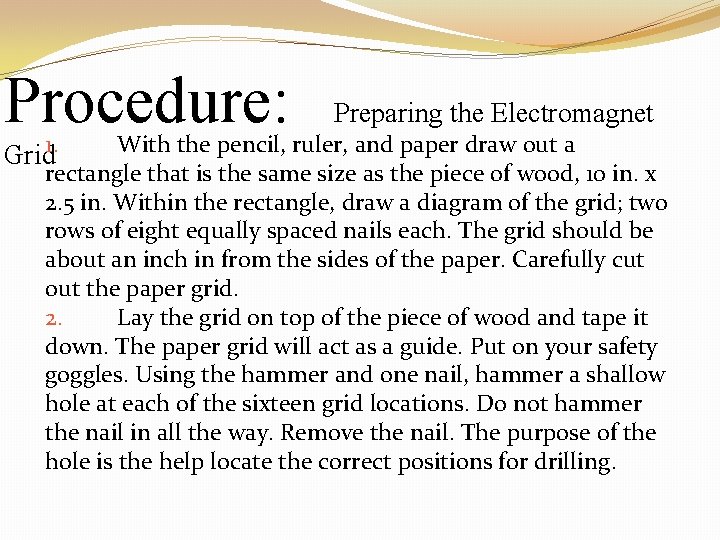 Procedure: Grid 1. Preparing the Electromagnet With the pencil, ruler, and paper draw out