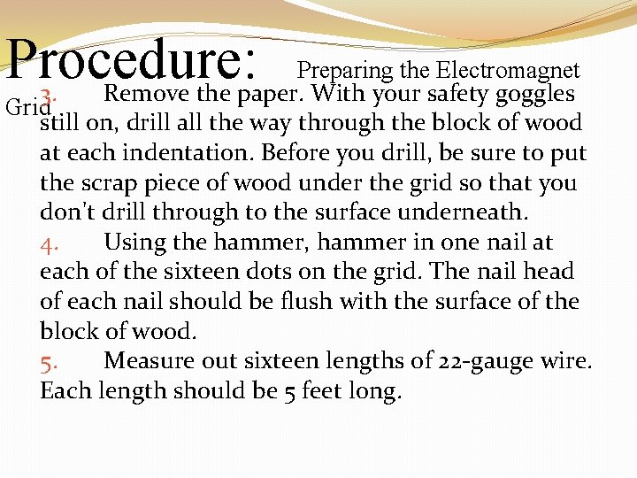 Procedure: Preparing the Electromagnet 3. Remove the paper. With your safety goggles Grid still