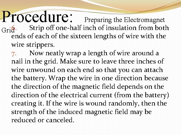 Procedure: Preparing the Electromagnet 6. Strip off one-half inch of insulation from both Grid