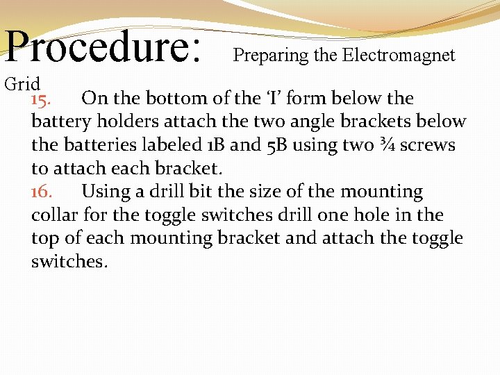 Procedure: Preparing the Electromagnet Grid 15. On the bottom of the ‘I’ form below