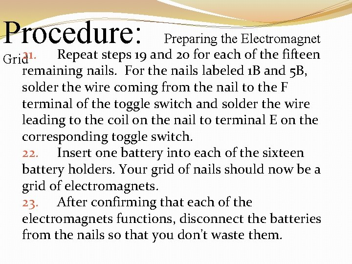 Procedure: Preparing the Electromagnet 21. Repeat steps 19 and 20 for each of the