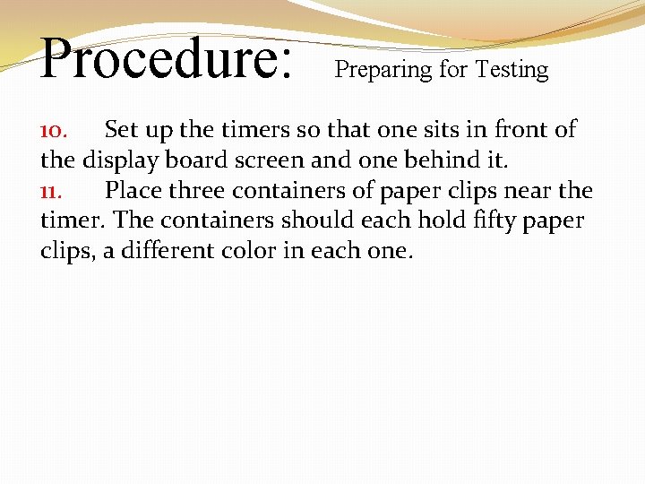 Procedure: Preparing for Testing 10. Set up the timers so that one sits in