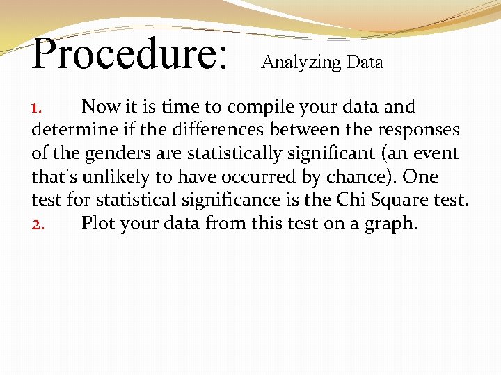 Procedure: Analyzing Data 1. Now it is time to compile your data and determine