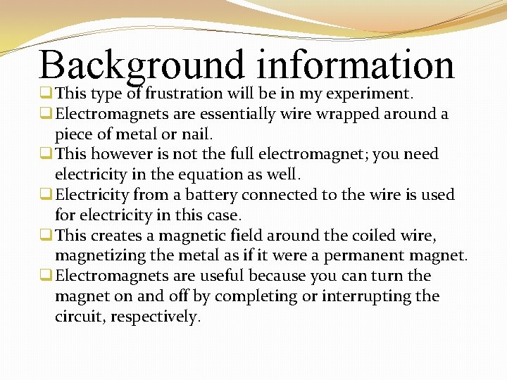 Background information q This type of frustration will be in my experiment. q. Electromagnets