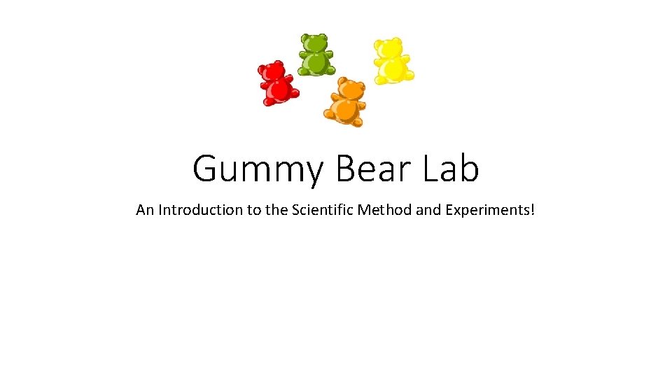Gummy Bear Lab An Introduction to the Scientific Method and Experiments! 
