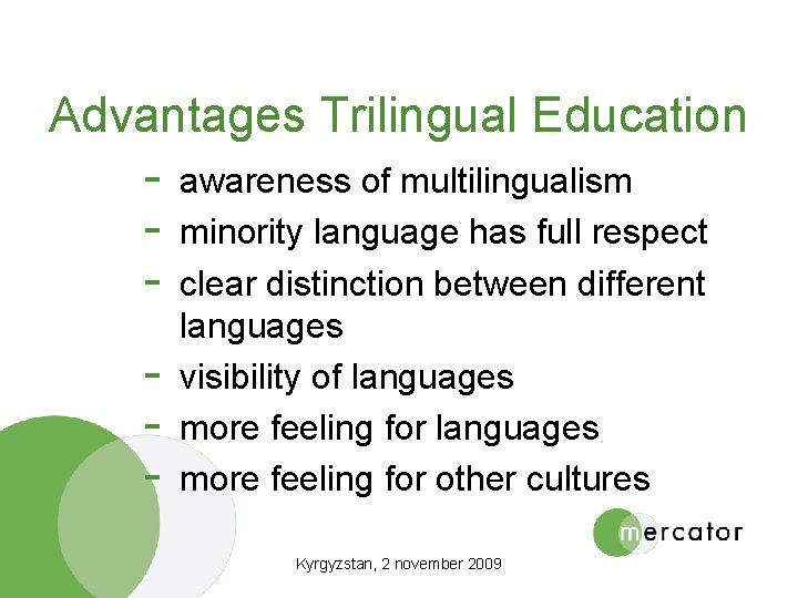 Advantages Trilingual Education - awareness of multilingualism minority language has full respect clear distinction