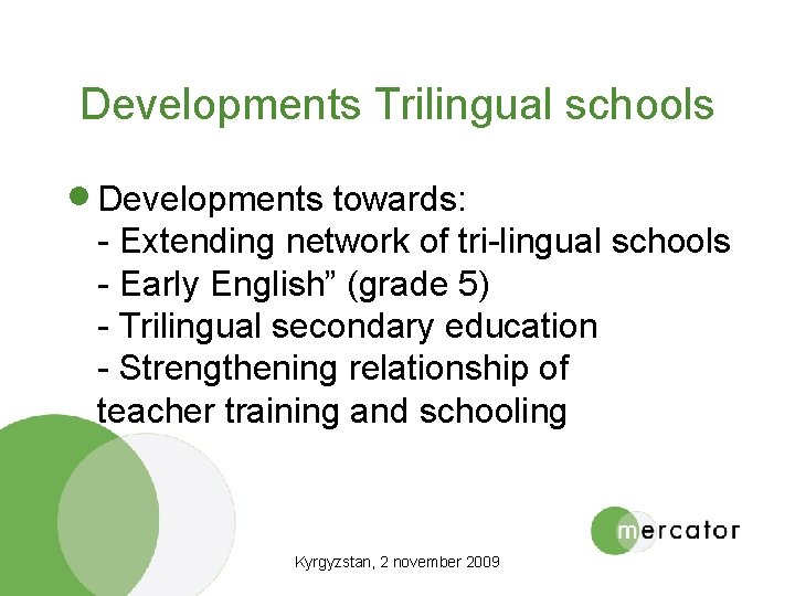 Developments Trilingual schools · Developments towards: - Extending network of tri-lingual schools - Early