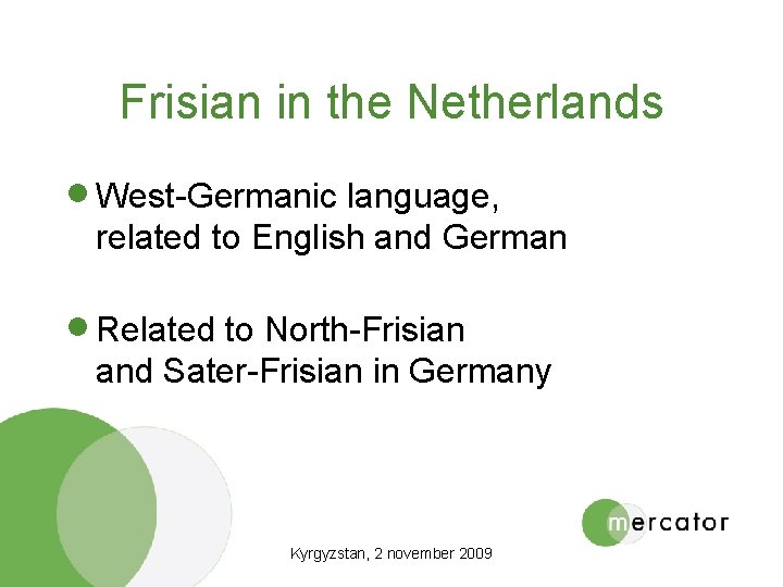 Frisian in the Netherlands · West-Germanic language, related to English and German · Related