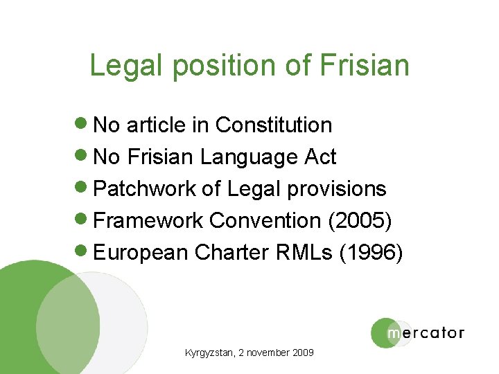 Legal position of Frisian · No article in Constitution · No Frisian Language Act