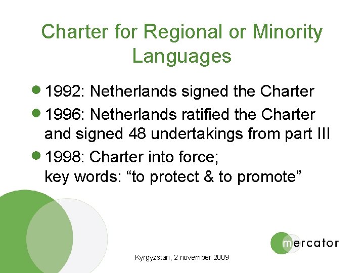 Charter for Regional or Minority Languages · 1992: Netherlands signed the Charter · 1996: