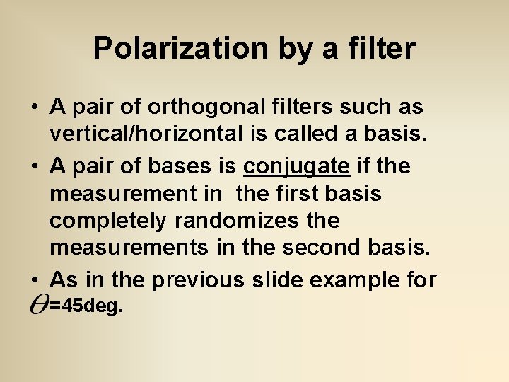 Polarization by a filter • A pair of orthogonal filters such as vertical/horizontal is