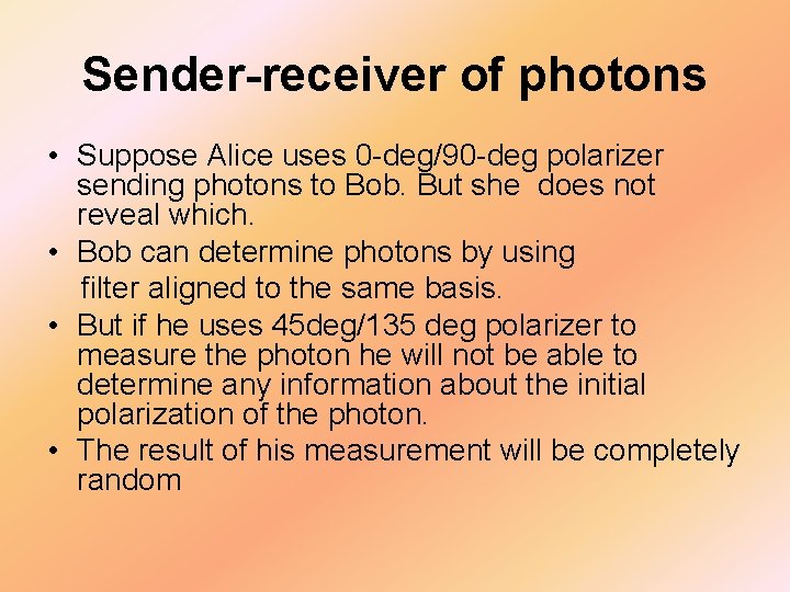 Sender-receiver of photons • Suppose Alice uses 0 -deg/90 -deg polarizer sending photons to
