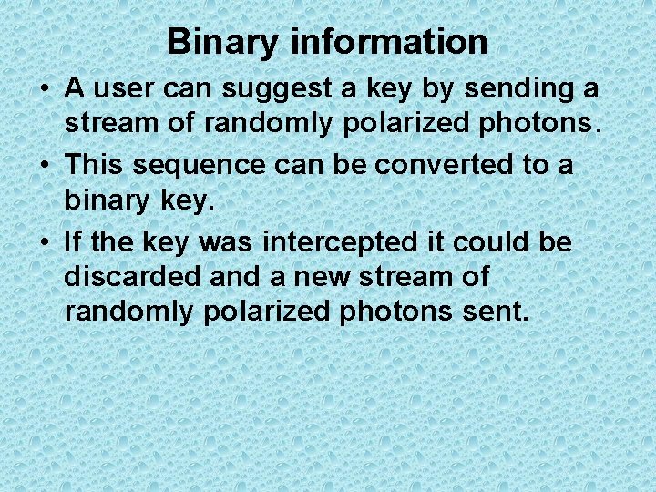 Binary information • A user can suggest a key by sending a stream of