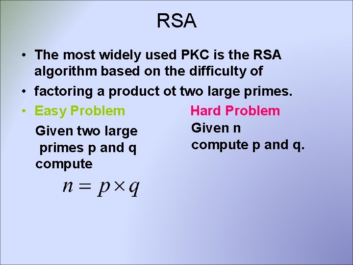 RSA • The most widely used PKC is the RSA algorithm based on the