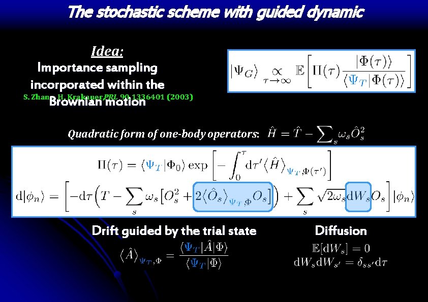 The stochastic scheme with guided dynamic Idea: Importance sampling incorporated within the S. Zhang,