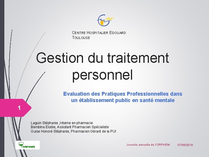 CENTRE HOSPITALIER EDOUARD TOULOUSE Gestion du traitement personnel Evaluation des Pratiques Professionnelles dans un